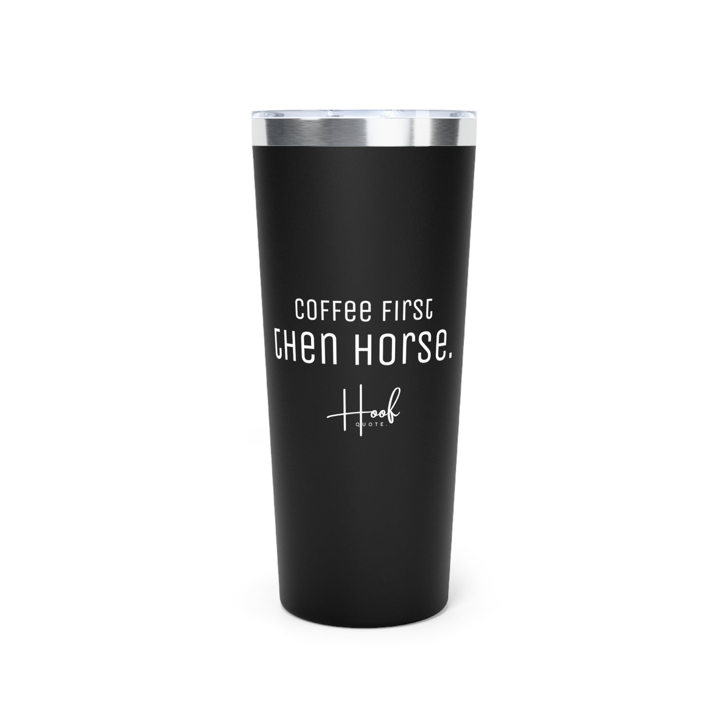 Coffee First - TUMBLER 22oz