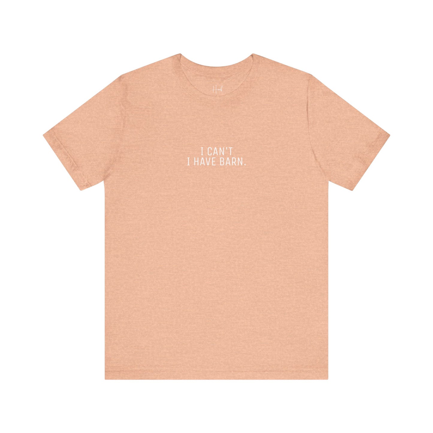 'I Can't Have BARN' - SHIRT
