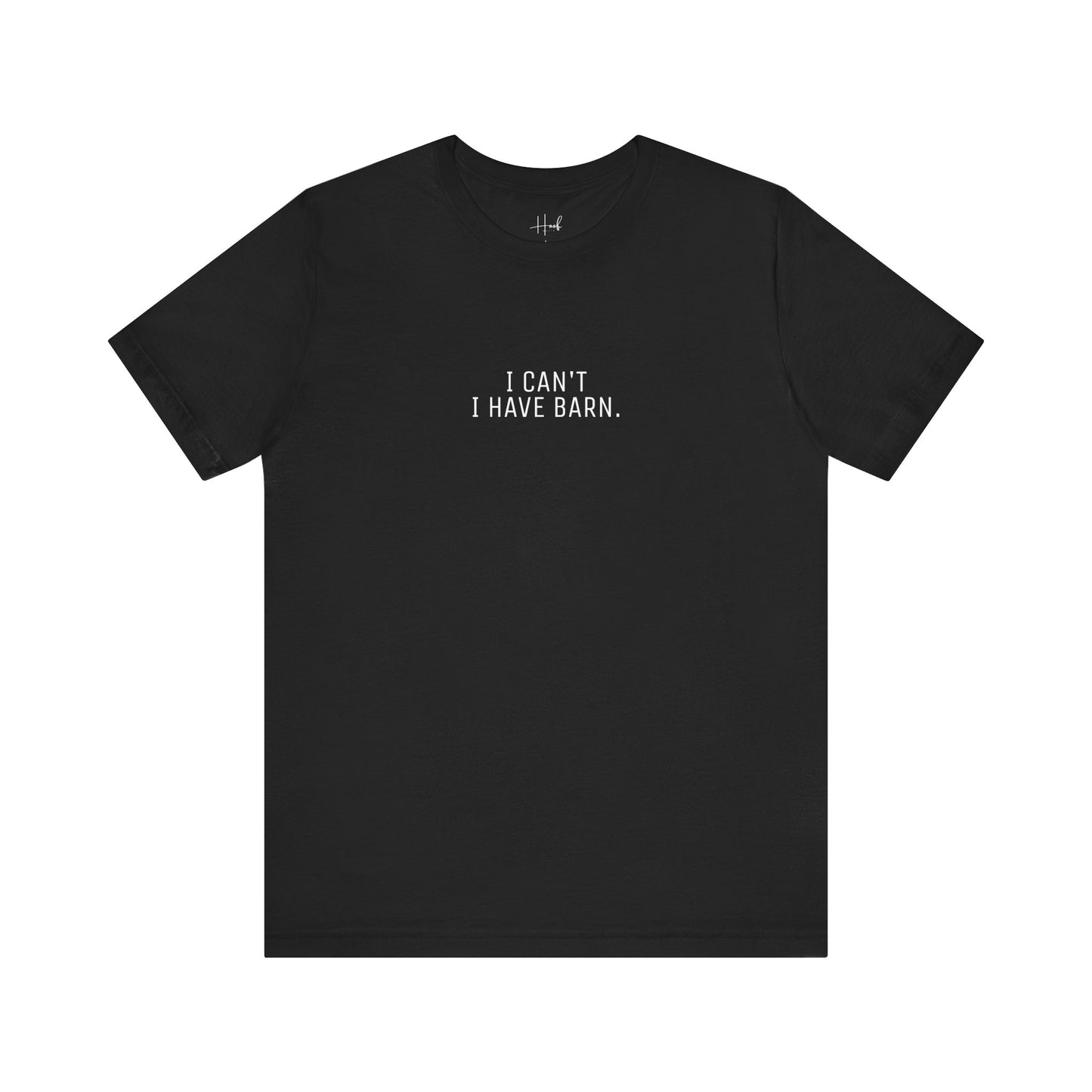 'I Can't Have BARN' - SHIRT
