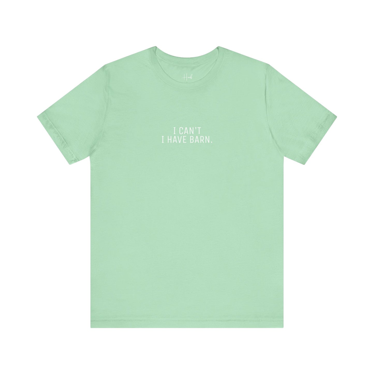 'I Can't Have BARN' - SHIRT
