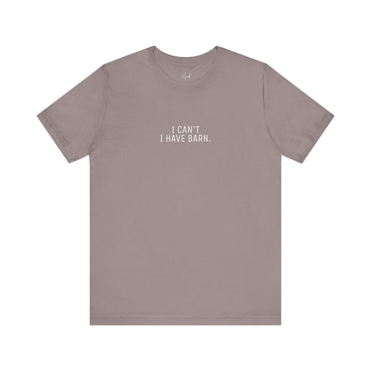 'I Can't Have BARN' - SHIRT